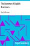 [Gutenberg 11615] • The Grammar of English Grammars